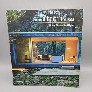 Small Eco Houses: Living Green in Style by Cristina Benitez PB